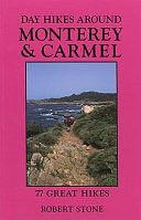 Day Hikes Around Monterey &amp; Carmel: 77 Great Hikes by Robert Stone