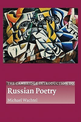 The Cambridge Introduction to Russian Poetry by Wachtel Michael, Michael Wachtel