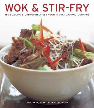 Wok & Stir Fry: 160 Sizzling Stove-Top Recipes Shown in Over 270 Photographs by Becky Johnson, Jenni Fleetwood, Sunil Vijayakar