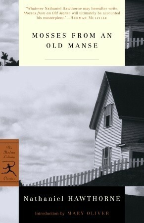 Mosses from an Old Manse by Mary Oliver, Nathaniel Hawthorne, Gretchen Kay Short