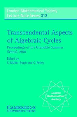 Transcendental Aspects of Algebraic Cycles: Proceedings of the Grenoble Summer School, 2001 by 