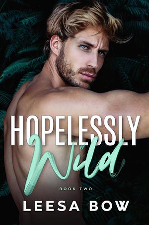 Hopelessly Wild by Leesa Bow, Leesa Bow