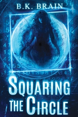 Squaring the Circle by B. K. Brain