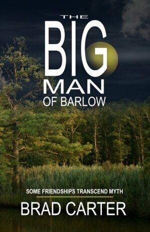 The Big Man of Barlow by Brad Carter