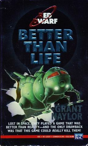 Better Than Life by Grant Naylor, Rob Grant