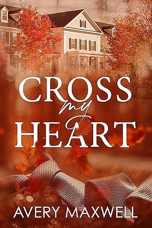 Cross My Heart by Avery Maxwell