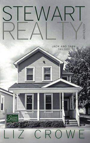 Stewart Realty Anthology: The Jack and Sara Trilogy by Liz Crowe