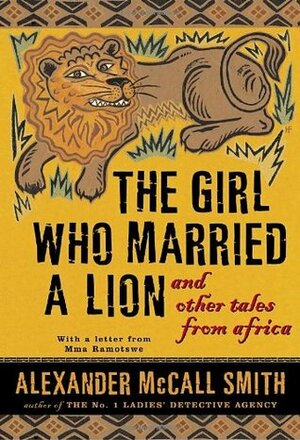 The Girl Who Married a Lion: And Other Tales from Africa by Alexander McCall Smith