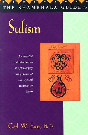 The Shambhala Guide to Sufism by Carl W. Ernst