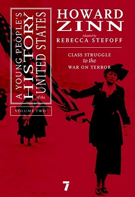 A Young People's History of the United States, Volume 2: Class Struggle to the War on Terror by Howard Zinn