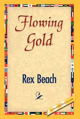 Flowing Gold by Rex Beach
