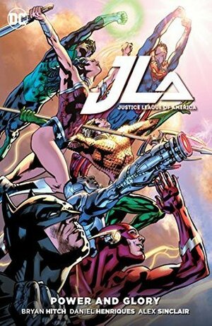 Justice League of America: Power & Glory by Alex Sinclair, Daniel Henriques, Chris Eliopoulos, Jeromy Cox, Andrew Currie, Wade Von Grawbadger, Bryan Hitch
