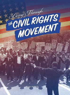 Living Through the Civil Rights Movement by Linden McNeilly