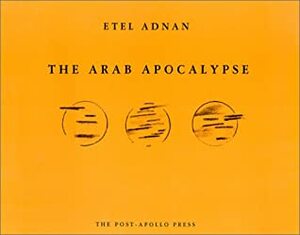 The Arab Apocalypse by Etel Adnan