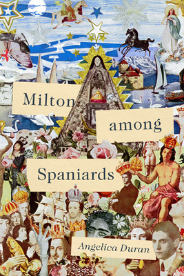 Milton Among Spaniards by Angelica Duran