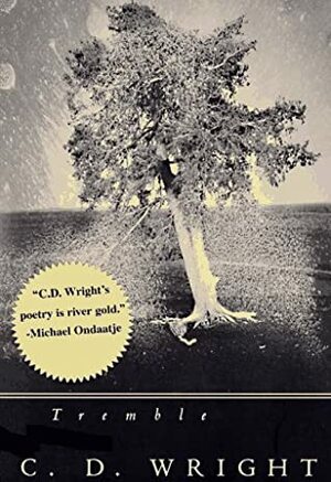 Tremble by C.D. Wright