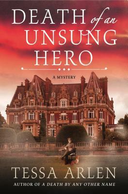 Death of an Unsung Hero: A Lady Montfort Mystery by Tessa Arlen