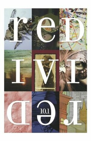 Redivider 10.1 by Jen Hirt, Glenn Shaheen, Nan Becker, Meghan Privitello, Dmitry Borshch, Tasha Matsumoto, Charlotte Seley