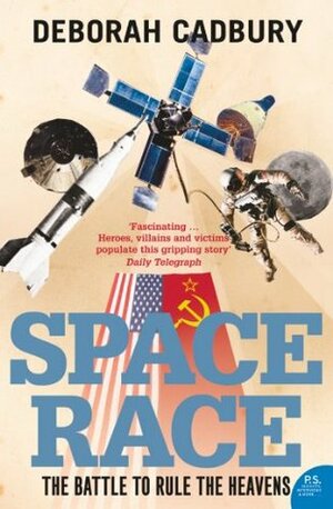 Space Race: The Battle to Rule the Heavens (text only edition) by Deborah Cadbury