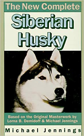 The New Complete Siberian Husky by Michael Jennings