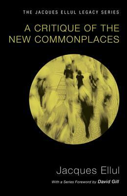 A Critique of the New Commonplaces by Jacques Ellul