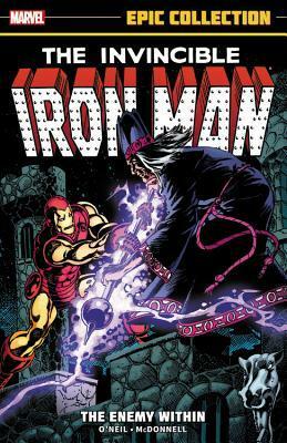 Iron Man Epic Collection Vol. 10: The Enemy Within by Dennis O'Neil, Carmine Infantino, Paul Smith, Roger McKenzie, Mike Vosburg, Jerry Bingham, Peter B. Gillis, Ralph Macchio