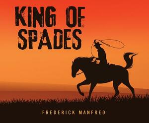 King of Spades by Frederick Manfred