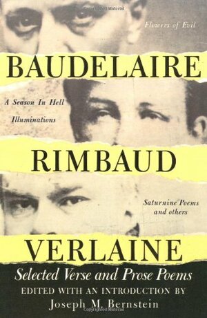 Baudelaire, Rimbaud, Verlaine: Selected Verse and Prose Poems by Joseph M. Bernstein