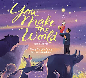 You Make the World by Muon Thi Van