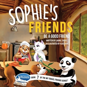 Sophie's Friends: Be a Good Friend by Laurie Zundel