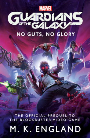 Marvel's Guardians of the Galaxy: No Guts, No Glory by M.K. England