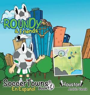 Roundy and Friends - Houston: En Español by Andres Varela