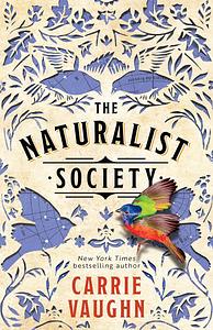 The Naturalist Society by Carrie Vaughn