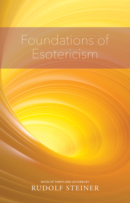 Foundations of Esotericism: (cw 93a) by Rudolf Steiner