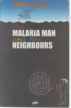 The Malaria Man and Her Neighbors by Lindsey Collen