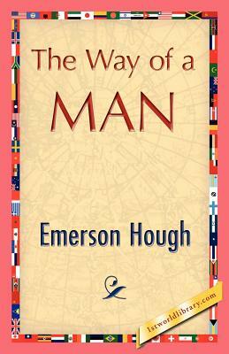 The Way of a Man by Hough Emerson Hough, Emerson Hough