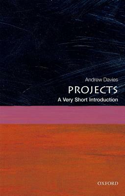 Projects: A Very Short Introduction by Andrew Davies