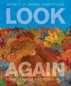 Look Again: Secrets of Animal Camouflage by Steve Jenkins, Robin Page