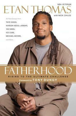 Fatherhood: Rising to the Ultimate Challenge by Tony Dungy, Nick Chiles, Etan Thomas
