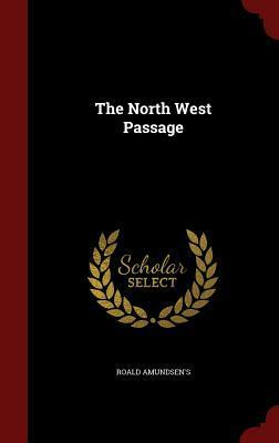 The North West Passage - 2 Volume Set by Godfred Hansen, Roald Amundsen