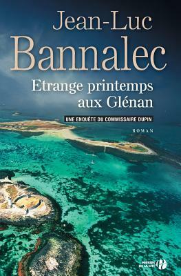 Etrange Printemps Aux Glenan by Jean-Luc Bannalec