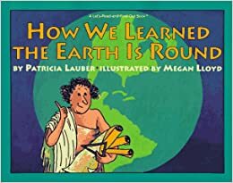 How We Learned the Earth is Round by Patricia Lauber