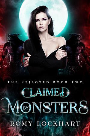 Claimed by Monsters: A Reverse Harem Monster Romance by Romy Lockhart, Romy Lockhart