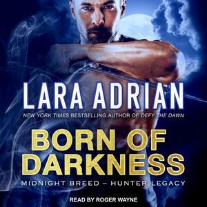 Born of Darkness by Lara Adrian