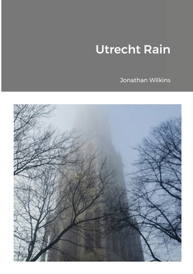 Utrecht Rain by Jonathan Wilkins