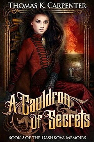 A Cauldron of Secrets by Thomas K. Carpenter