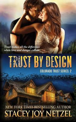 Trust by Design by Stacey Joy Netzel