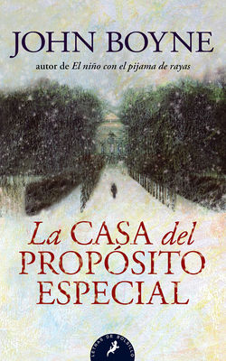 La Casa del Propósito Especial / The House of Special Purpose by John Boyne