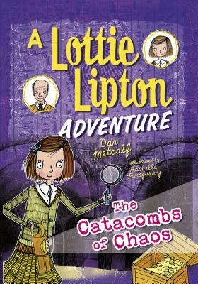 The Catacombs of Chaos: A Lottie Lipton Adventure by Dan Metcalf