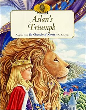 Aslan's Triumph by Deborah Maze, C.S. Lewis